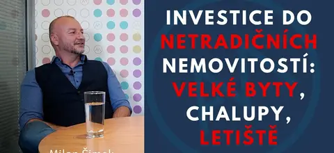 Investice do netradičních nemovitostí – Milan Šimek