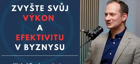 Zvyšte svůj výkon a efektivitu v realitním byznysu – Michal Pazdera